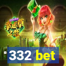 332 bet